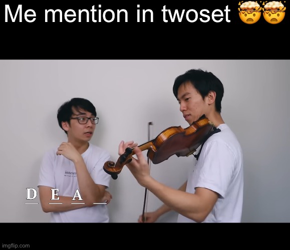 Me mention in twoset 🤯🤯 | made w/ Imgflip meme maker