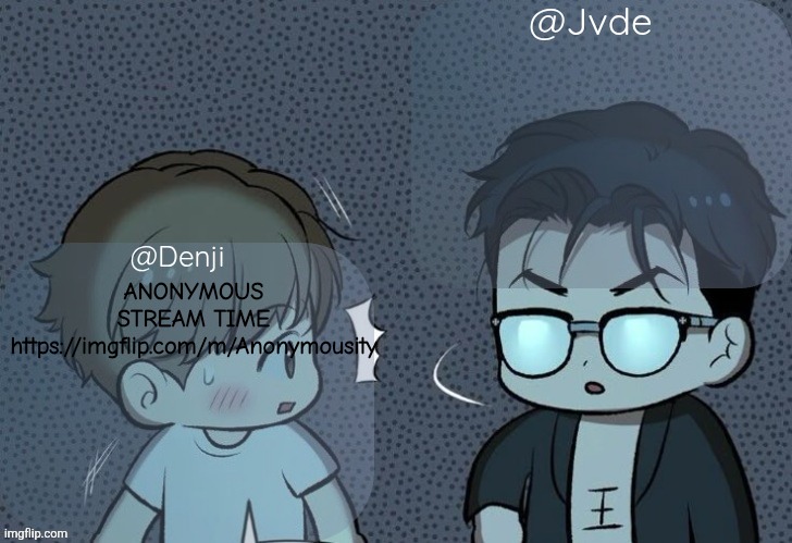 Anonymous posts are allowed in this Stream | ANONYMOUS STREAM TIME
https://imgflip.com/m/Anonymousity | image tagged in denjii and jade shared announcement template | made w/ Imgflip meme maker