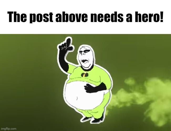 The post above needs a hero! Blank Meme Template