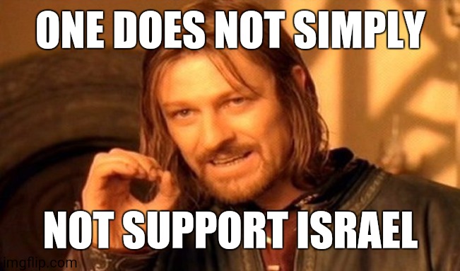 ... How have I not seen this stream until now...? | ONE DOES NOT SIMPLY; NOT SUPPORT ISRAEL | image tagged in memes,one does not simply | made w/ Imgflip meme maker