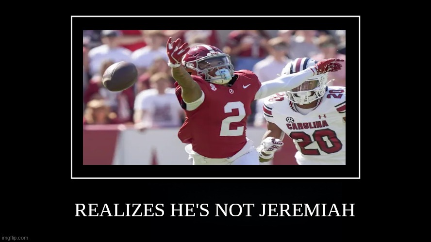 Ryan Williams meme | REALIZES HE'S NOT JEREMIAH | image tagged in memes,alabama football,ohio state,college football,football,sports | made w/ Imgflip meme maker