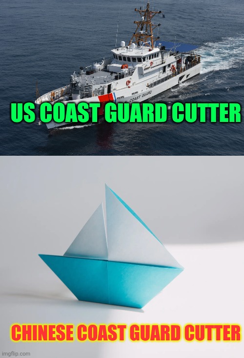 Know your Coast guards | US COAST GUARD CUTTER; CHINESE COAST GUARD CUTTER | made w/ Imgflip meme maker