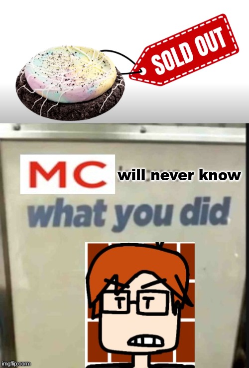 MC will no longer believe about the Meng Cho shoplifting Moonbeam cookies. BECAUSE MENG CHO IS FAKING IT! | will never know | image tagged in mc knows what you did,mc,moscovio may,meng cho,comics,moonbeam | made w/ Imgflip meme maker