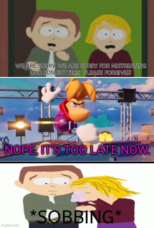 Not even Rayman forgives Stephen and Linda for being mean to their son Basil | NOPE, IT'S TOO LATE NOW. | image tagged in funny memes,rayman,south park,too late,ubisoft,bad parents | made w/ Imgflip meme maker