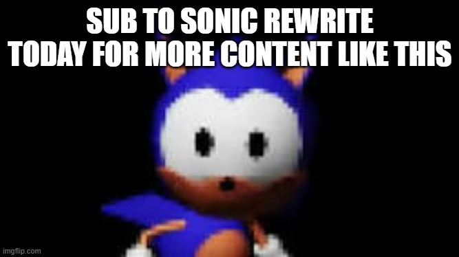 posting ts to youtube | SUB TO SONIC REWRITE TODAY FOR MORE CONTENT LIKE THIS | image tagged in rewrite stare | made w/ Imgflip meme maker