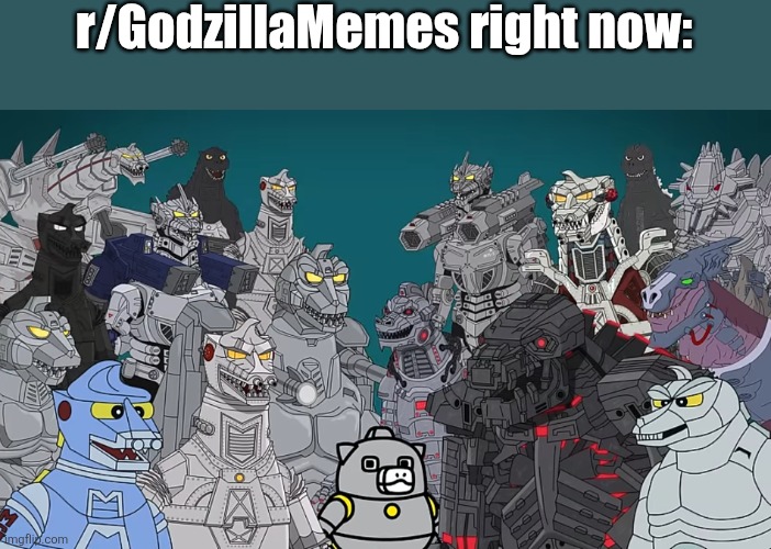 So... many... BOTS!!! | r/GodzillaMemes right now: | image tagged in a whole lot of clankers,reddit moment | made w/ Imgflip meme maker