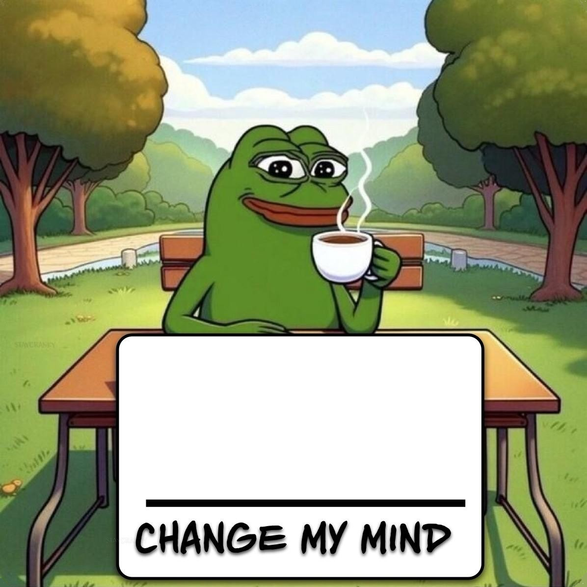 Pepe - Change My Mind Blank Meme Template