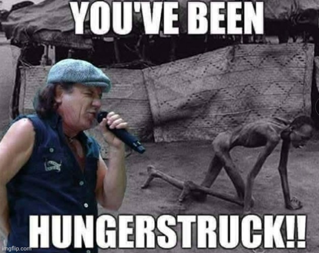 Hungerstruck | image tagged in the little things | made w/ Imgflip meme maker