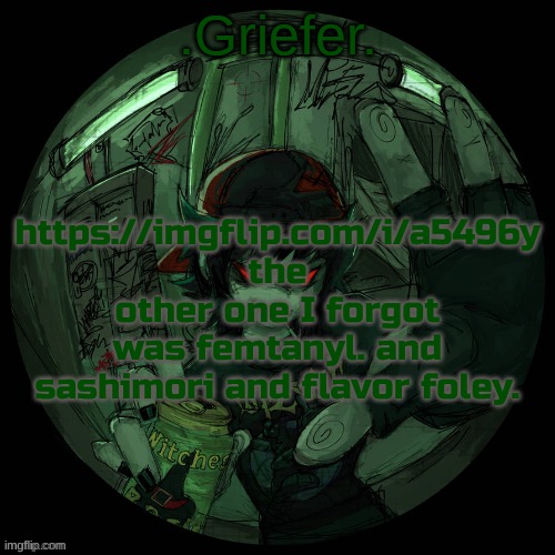 highkey I need answers | https://imgflip.com/i/a5496y
the other one I forgot was femtanyl. and sashimori and flavor foley. | image tagged in griefer's announcement template | made w/ Imgflip meme maker