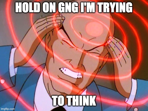 Professor X | HOLD ON GNG I'M TRYING TO THINK | image tagged in professor x | made w/ Imgflip meme maker
