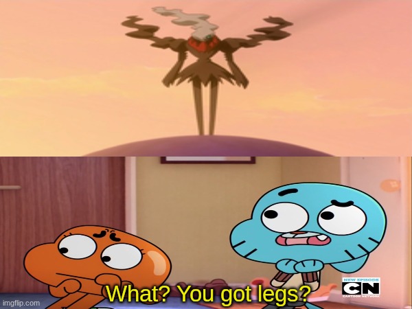 Getting to know Darkrai | What? You got legs? | image tagged in memes,funny,pokemon,cartoon | made w/ Imgflip meme maker