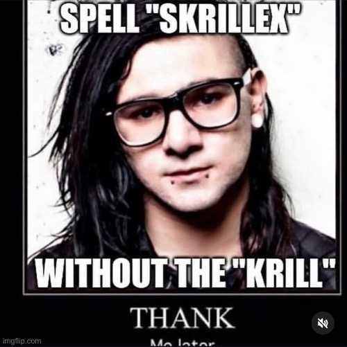 Skrillex kril | image tagged in skrillex kril | made w/ Imgflip meme maker