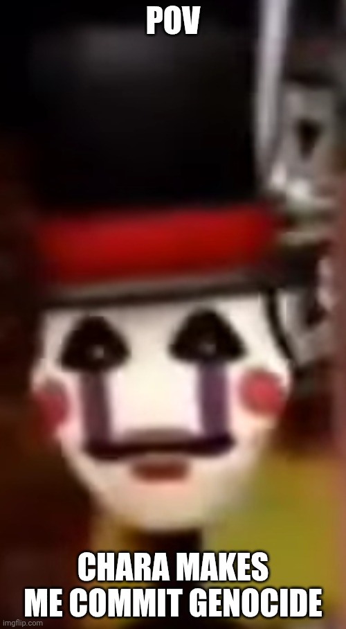 ah yes! a classic "chara made me commit genovides on happh families and destory everyone's hopes and dreams" meme! | POV; CHARA MAKES ME COMMIT GENOCIDE | image tagged in chara,undertale | made w/ Imgflip meme maker