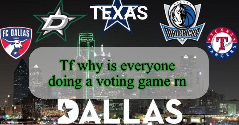I have something to say | Tf why is everyone doing a voting game rn | image tagged in i have something to say | made w/ Imgflip meme maker
