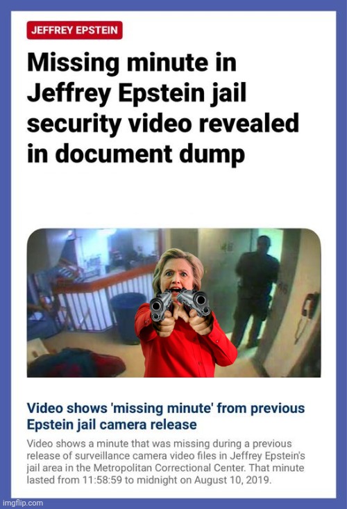 Why was Hillary in Epstein's jail cell? | image tagged in epstein,hillary,gun | made w/ Imgflip meme maker