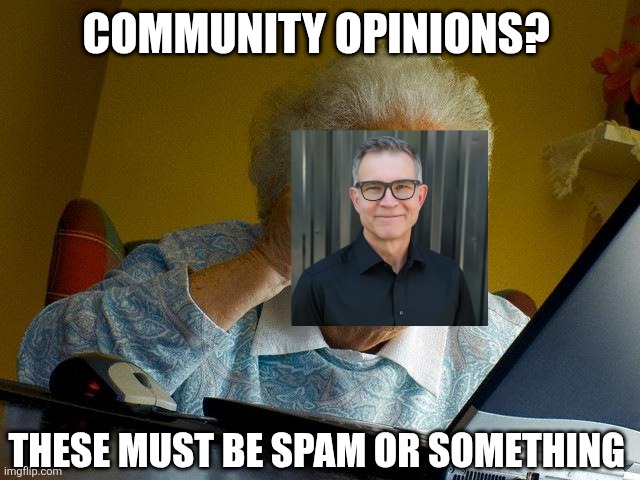 Js retire David ? | COMMUNITY OPINIONS? THESE MUST BE SPAM OR SOMETHING | image tagged in memes,grandma finds the internet,roblox,gaming,roblox meme,funny | made w/ Imgflip meme maker