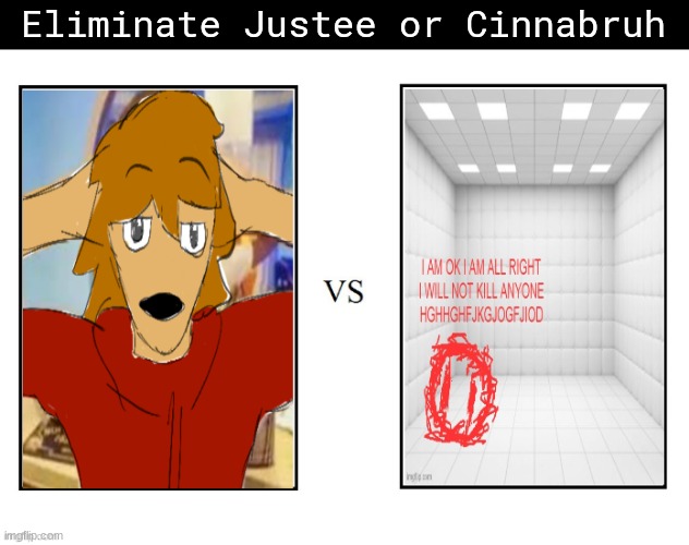 Eliminate Justee or Cinnabruh | made w/ Imgflip meme maker