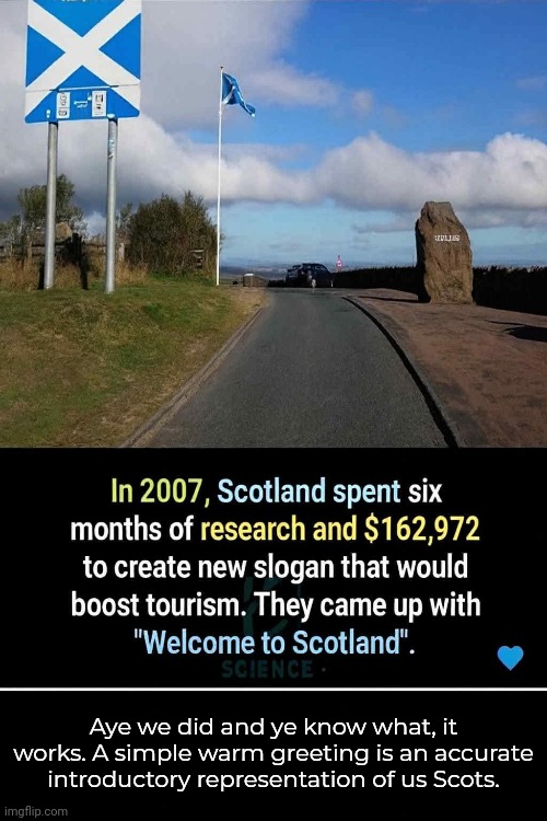 Gies a visit, gonnie, aye? | Aye we did and ye know what, it works. A simple warm greeting is an accurate introductory representation of us Scots. | image tagged in memes,scotland | made w/ Imgflip meme maker