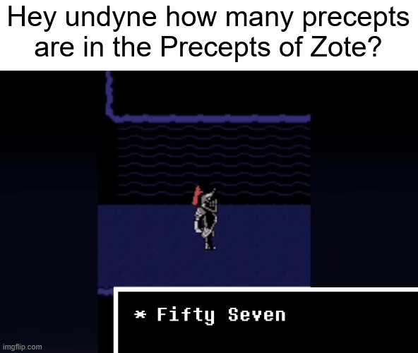 Undyne “Seven” | Hey undyne how many precepts are in the Precepts of Zote? | image tagged in undyne seven | made w/ Imgflip meme maker