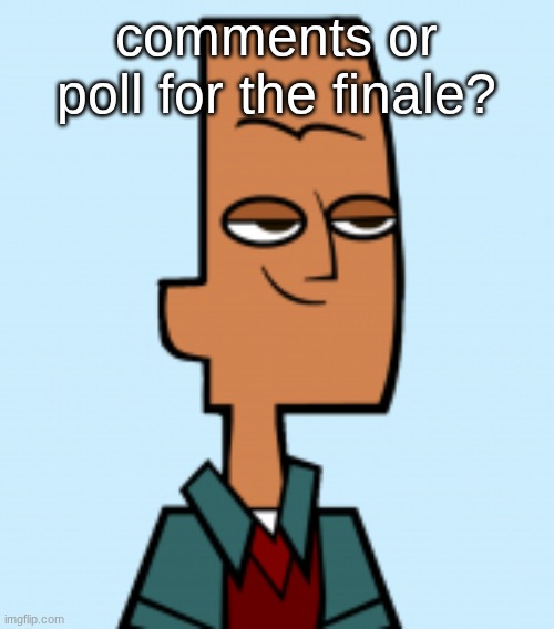 noah | comments or poll for the finale? | image tagged in noah | made w/ Imgflip meme maker