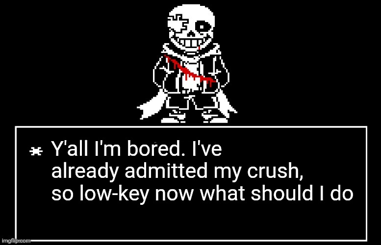 Geno Sans | Y'all I'm bored. I've already admitted my crush, so low-key now what should I do | image tagged in geno sans | made w/ Imgflip meme maker
