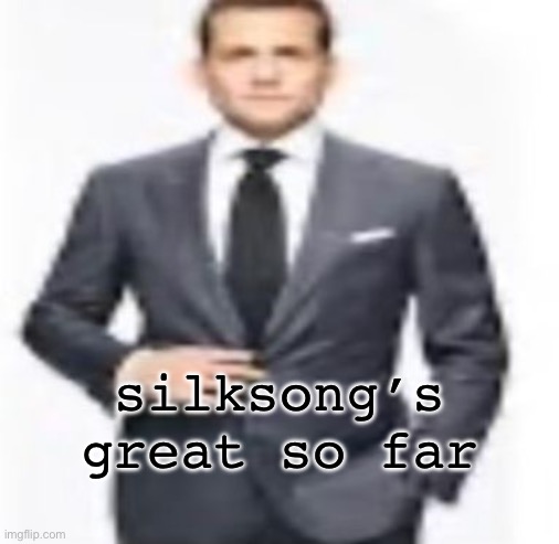 the pogo not going straight down felt really weird at first | silksong’s great so far | image tagged in man | made w/ Imgflip meme maker