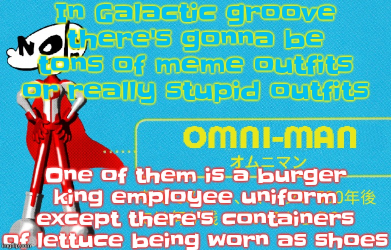 what | In Galactic groove there's gonna be tons of meme outfits or really stupid outfits; One of them is a burger king employee uniform except there's containers of lettuce being worn as shoes | image tagged in what | made w/ Imgflip meme maker