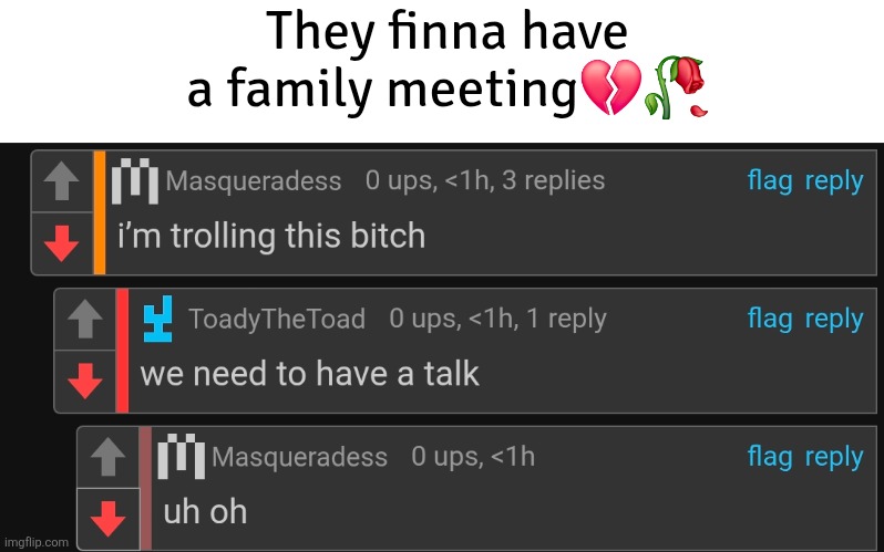 They finna have a family meeting💔🥀 | made w/ Imgflip meme maker
