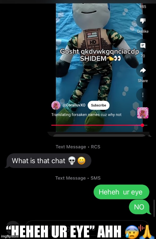 HELP MEEEE- | “HEHEH UR EYE” AHH 😰🙏 | image tagged in forsaken | made w/ Imgflip meme maker