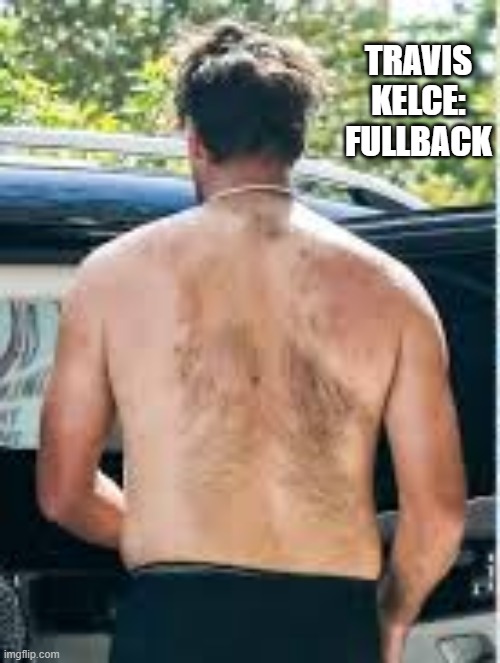 This is Travis Kelce: fullback. NFL football.   - funny - | TRAVIS KELCE: FULLBACK | image tagged in sports,football,nfl,nfl football,funny,humor | made w/ Imgflip meme maker