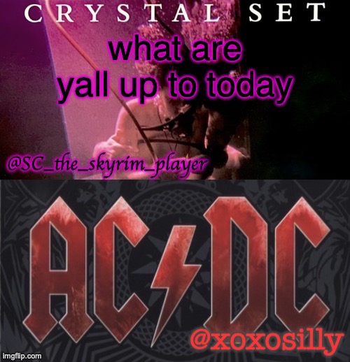 SC and xoxosilly shared temp | what are yall up to today | image tagged in sc and xoxosilly shared temp | made w/ Imgflip meme maker