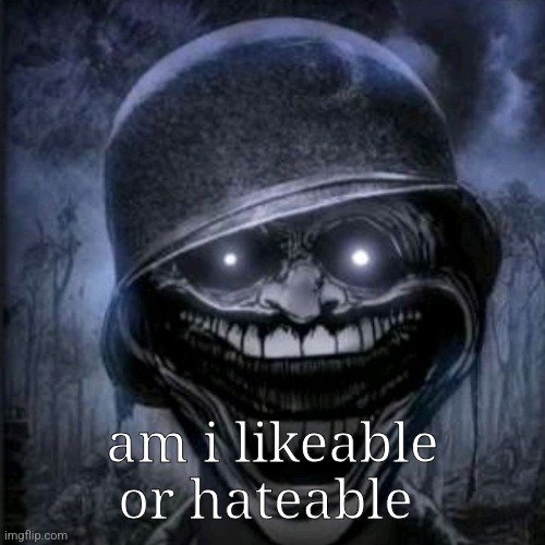 ‎‎‎‎ | am i likeable or hateable | made w/ Imgflip meme maker