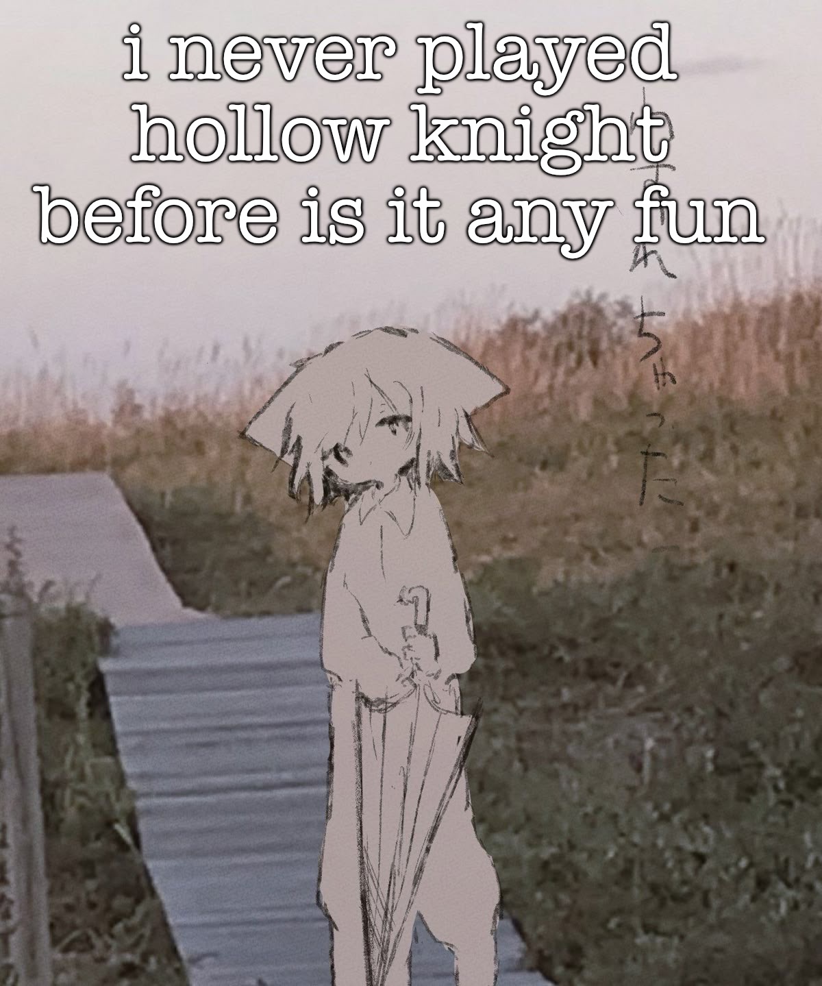 metroidvania games were never my type but.... | i never played hollow knight before is it any fun | image tagged in a temp | made w/ Imgflip meme maker