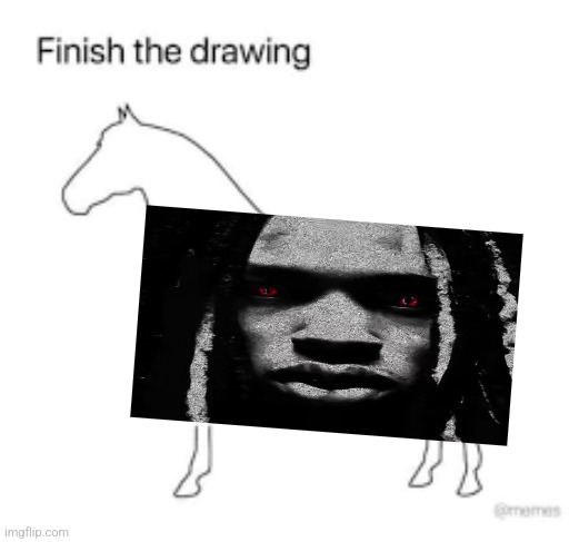 Finish the drawing | image tagged in finish the drawing | made w/ Imgflip meme maker
