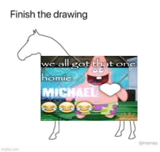 Finish the drawing | image tagged in finish the drawing | made w/ Imgflip meme maker