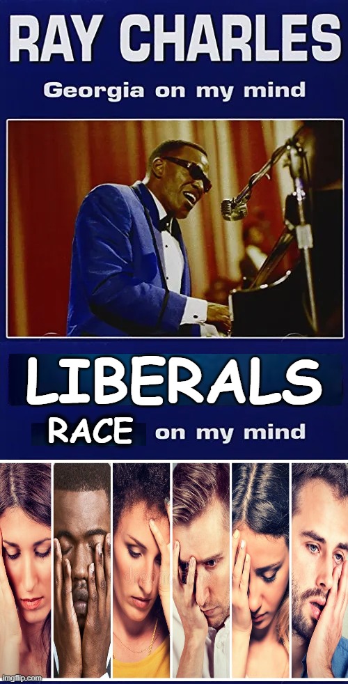 Quitcherbellyaching....We are ALL Equals! | LIBERALS; RACE | image tagged in what is the matter with you people,ray charles,see nobody cares,race card,liberals,that's racist | made w/ Imgflip meme maker