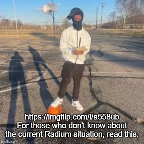 TL:DR: Radium Is an extremely disgusting, abhorrent individual, and should be treated as such. Don't support him. | https://imgflip.com/i/a558ub
For those who don't know about the current Radium situation, read this. | image tagged in yuno miles | made w/ Imgflip meme maker