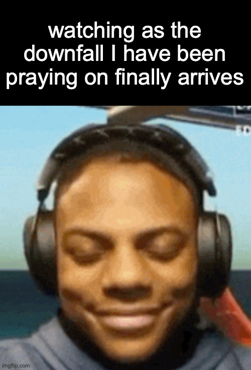 IShowSpeed smirk | watching as the downfall I have been praying on finally arrives | image tagged in ishowspeed smirk | made w/ Imgflip meme maker