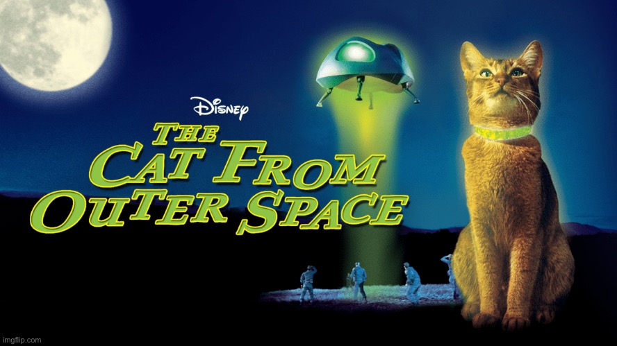 The Cat From Outer Space | image tagged in the cat from outer space | made w/ Imgflip meme maker
