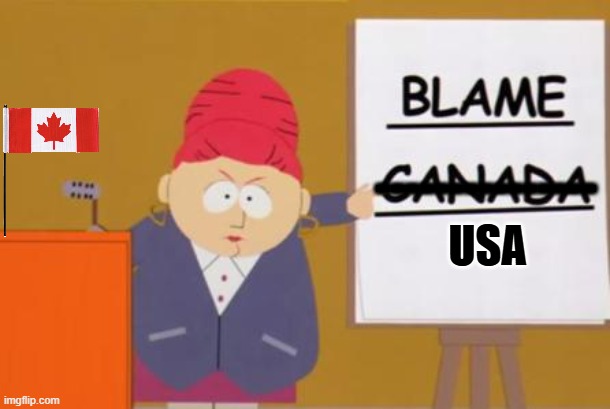 blame canada | ---------------; USA | image tagged in blame canada | made w/ Imgflip meme maker
