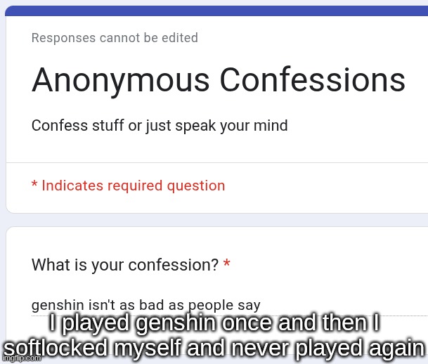 I played genshin once and then I softlocked myself and never played again | made w/ Imgflip meme maker