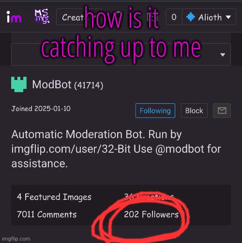 how is it catching up to me; @modbot | made w/ Imgflip meme maker