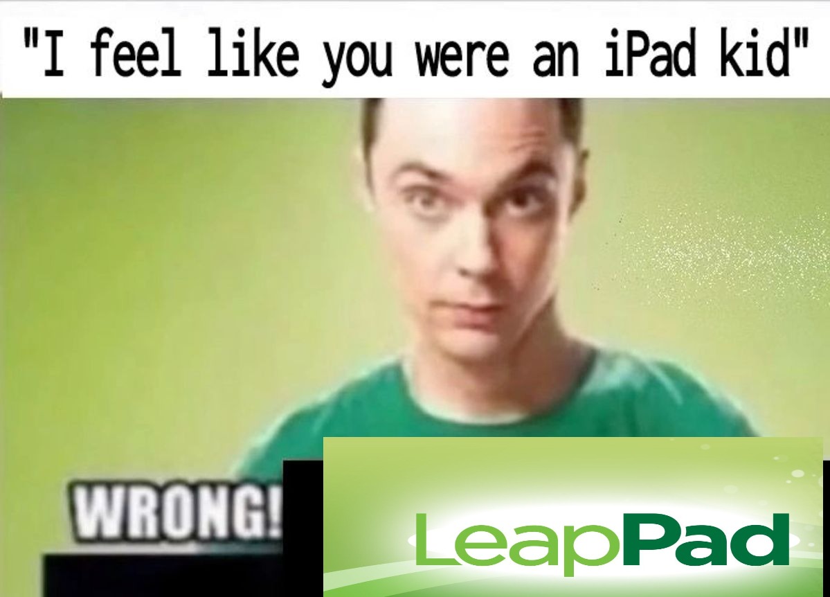 i miss my leappad ngl | made w/ Imgflip meme maker