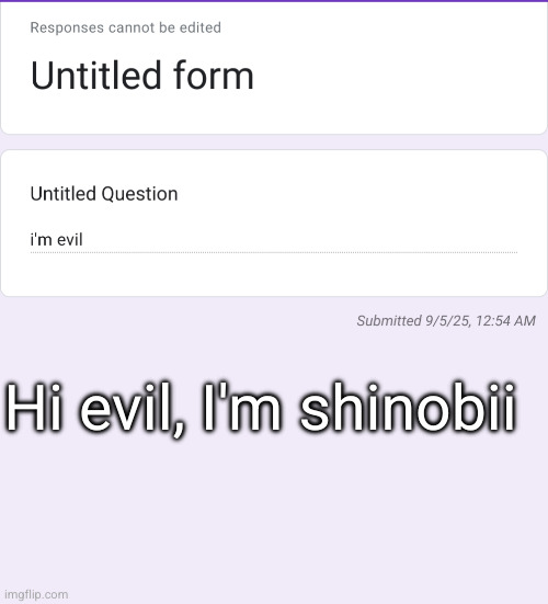 confessions | Hi evil, I'm shinobii | made w/ Imgflip meme maker