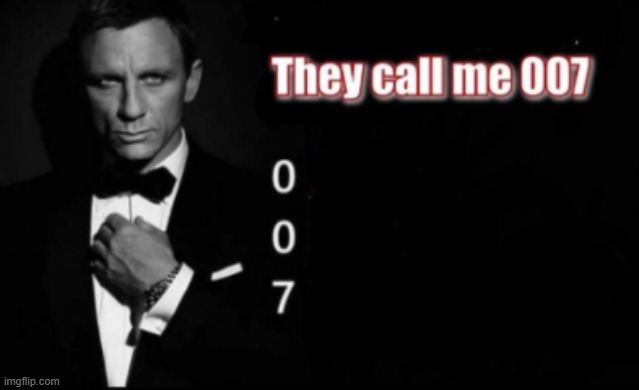 007 | made w/ Imgflip meme maker