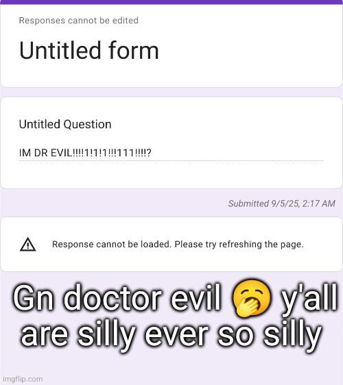 confessions /// silly silly silly | Gn doctor evil 🥱 y'all are silly ever so silly | made w/ Imgflip meme maker
