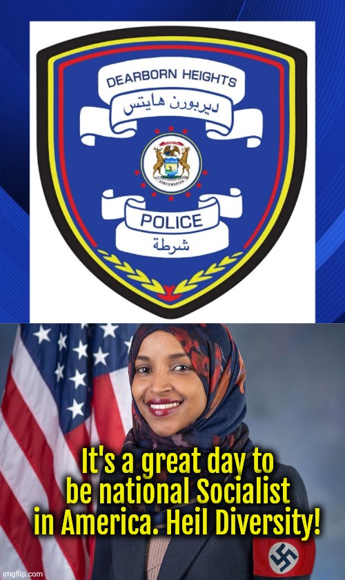 Europe sold out to Qatar. America is being sold out to Somalia and Pakistan. | It's a great day to be national Socialist in America. Heil Diversity! | image tagged in ilhan omar,michigan,islam,nazi,trump | made w/ Imgflip meme maker