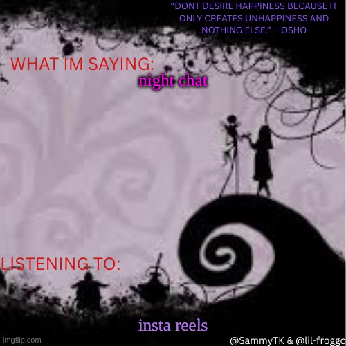 Sammy's temp | night chat; insta reels | image tagged in sammy's temp | made w/ Imgflip meme maker