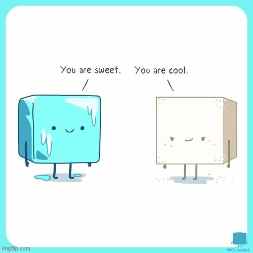 image tagged in cubes,ice cube,sugar,sugar cube,sweet,cool | made w/ Imgflip meme maker