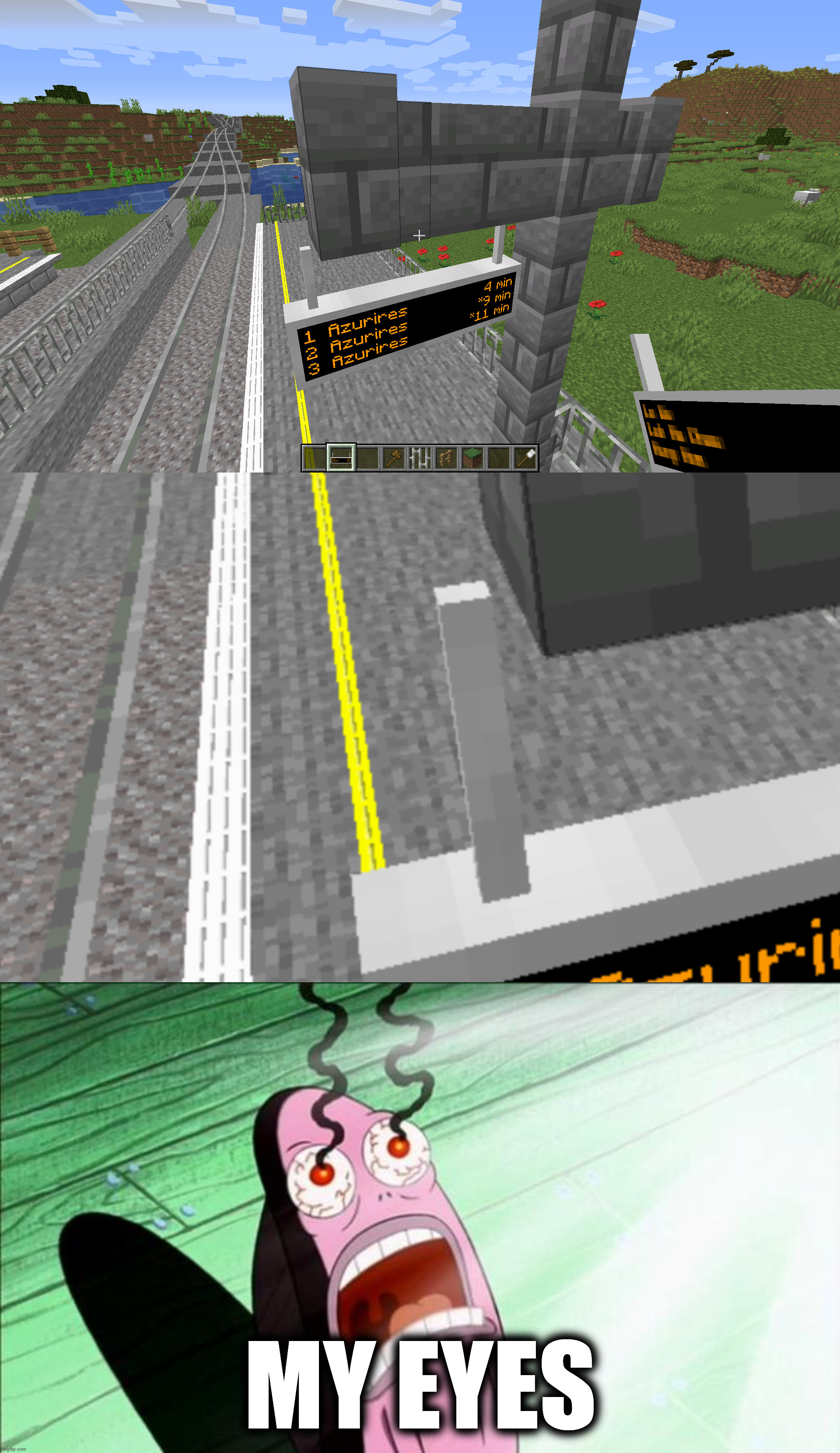 Mod used: Minecraft Transit Railway | MY EYES | made w/ Imgflip meme maker